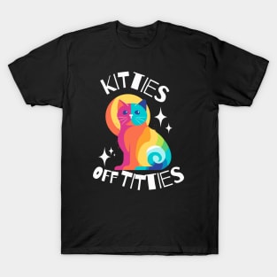 Kitties off Titties Colorful T-Shirt